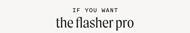 If You Want The Flasher Pro