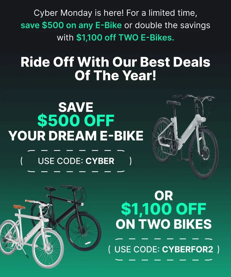 SAVE $500 OFF YOUR DREAM E-BIKE Use code: CYBER