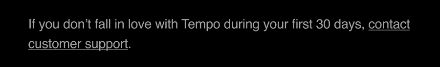 "How to redeem this offer: 1. Join Tempo to activate your 30 day free trial (pay nothing today). 2. Download the iOS app and start training. 3 Once you join, you'll receive a link to our refund claim form - complete your gym refund claim by May 15. 4. Get paid! Approved refunds will be sent as a digital prepaid card once your free trial ends. Note: If you don't fall in love with Tempo during your first 30 days, contact customer support to deactivate your account, no questions asked."