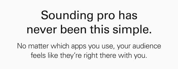 Sounding pro has never been this simple.