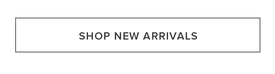 SHOP NEW ARRIVALS