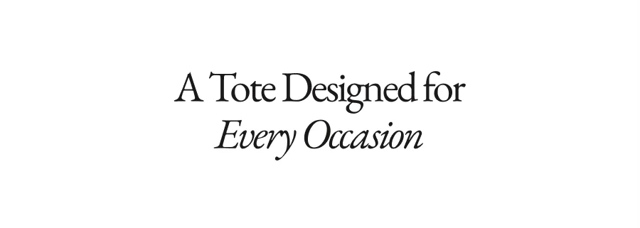 A Tote Designed for Every Occasion