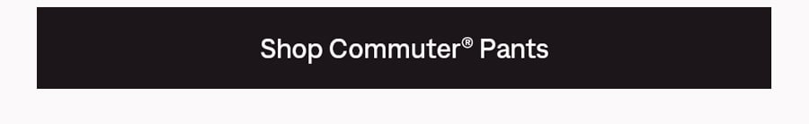 Shop Commuter® Pants