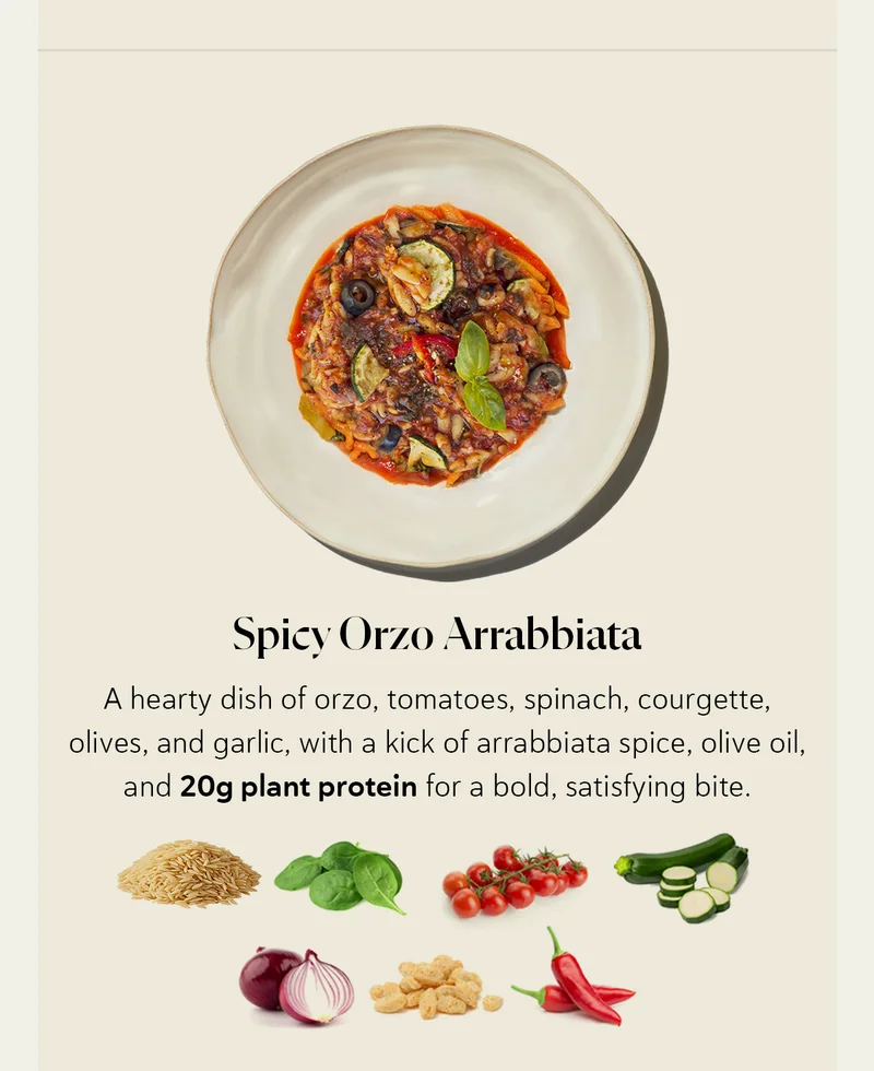 A hearty dish of orzo, tomatoes, spinach, courgette, olives, and garlic, with a kick of arrabbiata spice, olive oil, and 20g plant protein for a bold, satisfying bite.