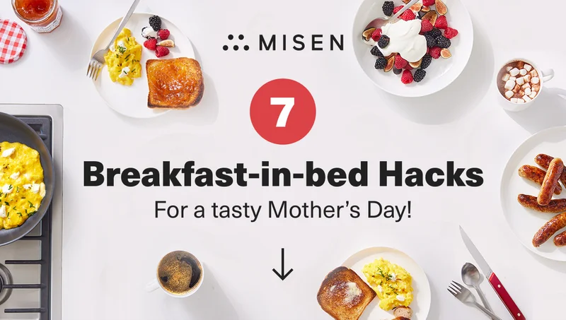 Misen. 7 Breakfast-in-bed Hacks for a tasty Mother's Day