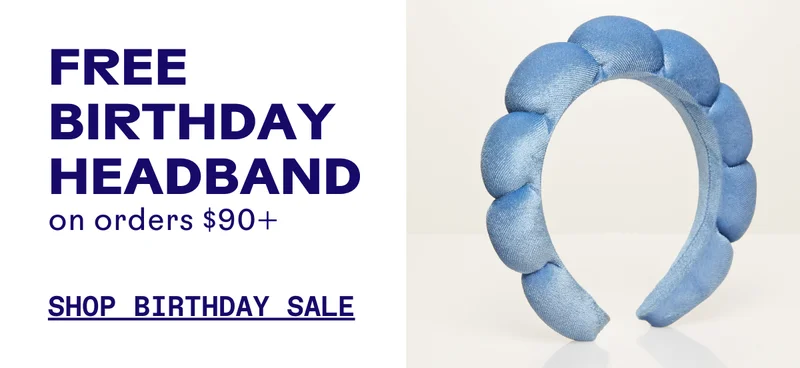 Free birthday headband on orders $90+. Shop Birthday Sale.
