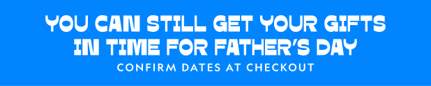 You Can Still Get Your Gifts in Time For Father's Day