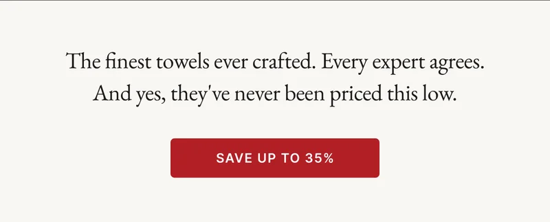 The finest towels ever crafted.