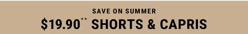 $19.90** Shorts & Capris