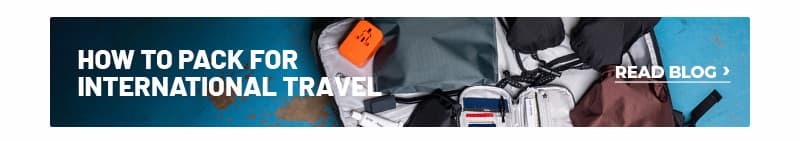 How to pack for international travel. Read Blog >