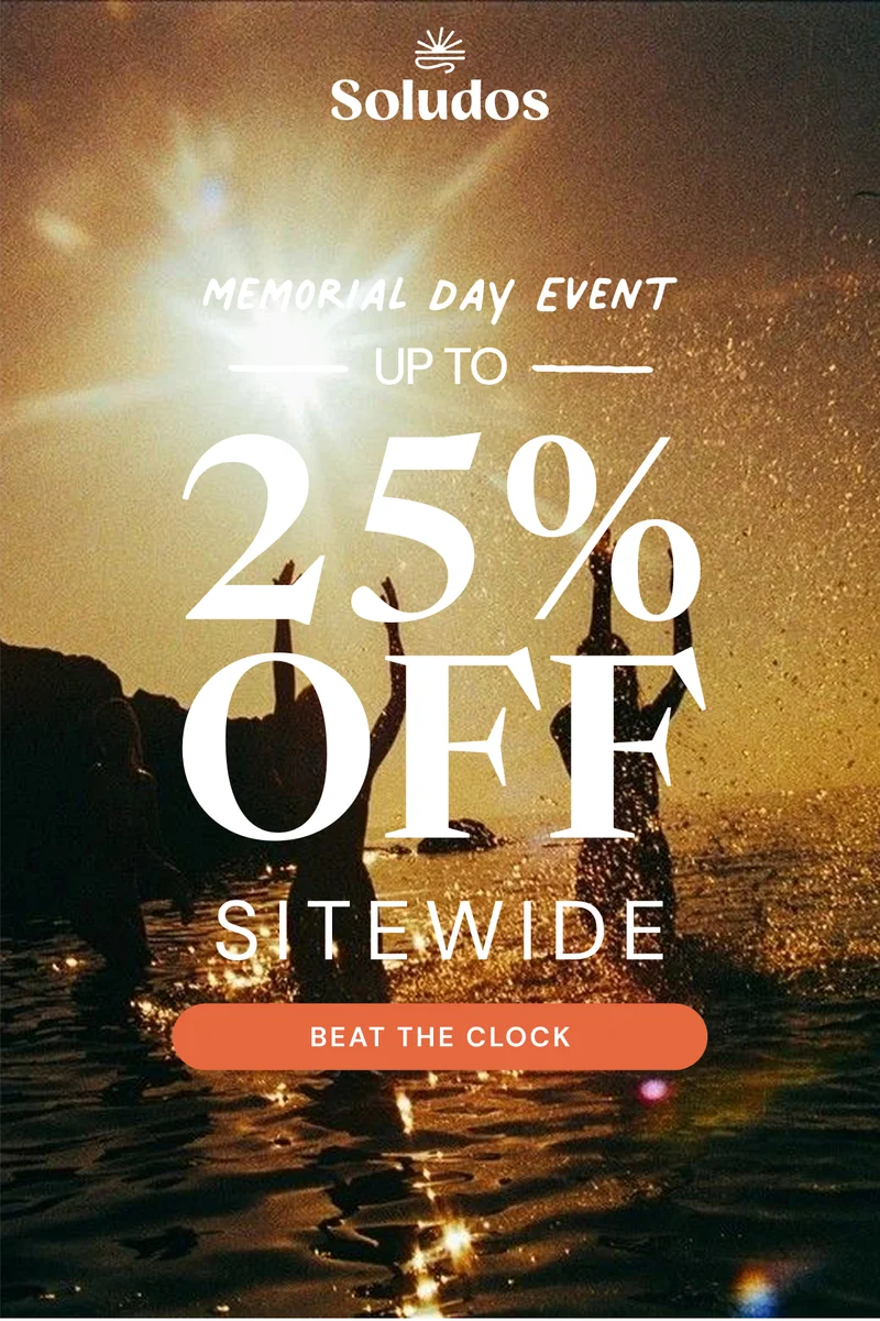 Memorial day Event. Up to 25% off sitewide. Beat the clock