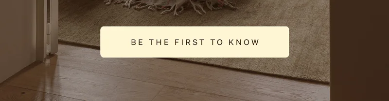 Be the first to know