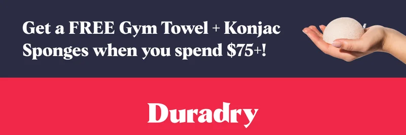 Get a FREE Gym Towel + Konjac Sponges when you spend $75+! Duradry