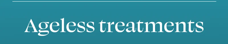Ageless treatments