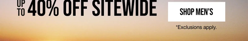 Up to 40% off Sitewide Shop Men's