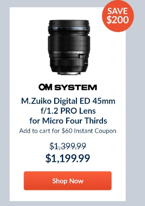 OM SYSTEM M.Zuiko Digital ED 45mm f/1.2 PRO Lens for Micro Four Thirds, Black  Add to cart for $60 Instant Coupon