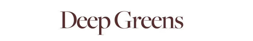Deep Greens