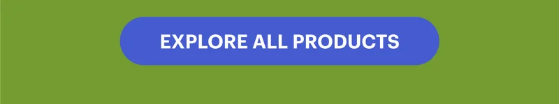 EXPLORE ALL PRODUCTS