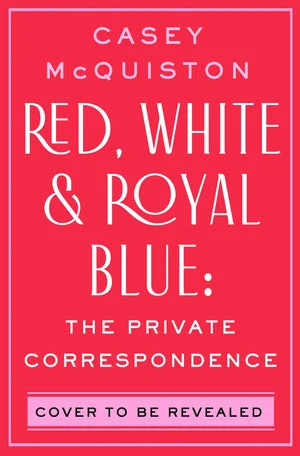 BOOK | Red, White & Royal Blue: The Private Correspondence By Casey McQuiston