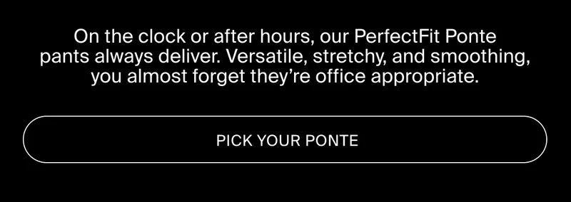 SHOP ALL PONTE PANTS