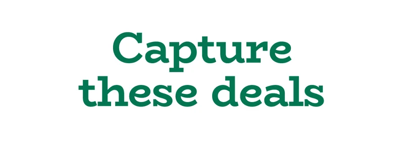 Capture these deals
