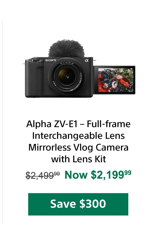 Alpha ZV-E1 – Full-frame Interchangeable Lens Mirrorless Vlog Camera with Lens Kit | Save $300