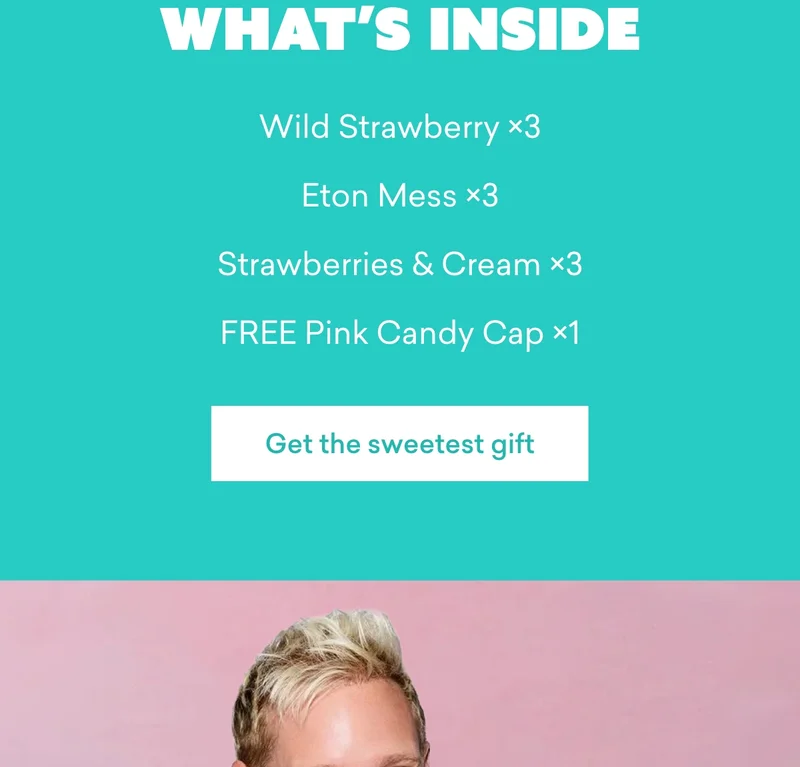 - Wild Strawberry&nbsp;×3 - Eton Mess&nbsp;×3 - Strawberries & Cream&nbsp;×3 - FREE Pink Candy Cap&nbsp;×1