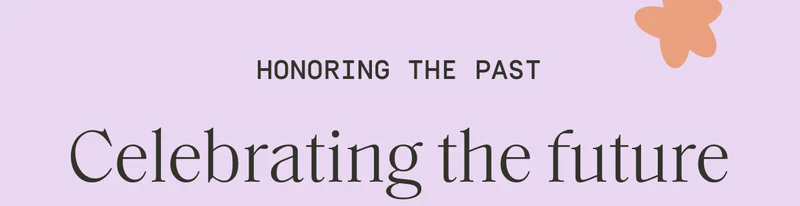 Honoring the past | Celebrating the future
