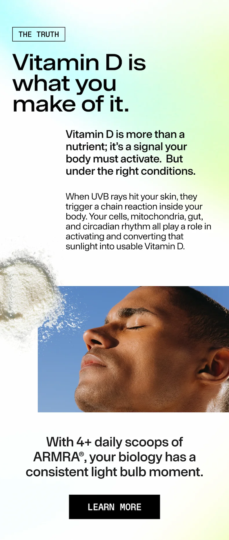 Vitamin D is what you make of if it.