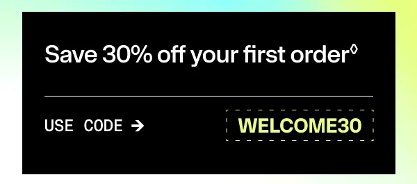 Save 30% off your first order