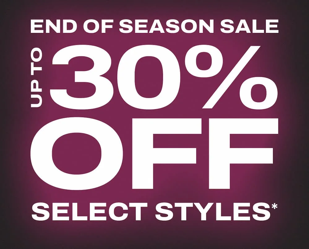 Get up to 30% off in our End of Season Sale
