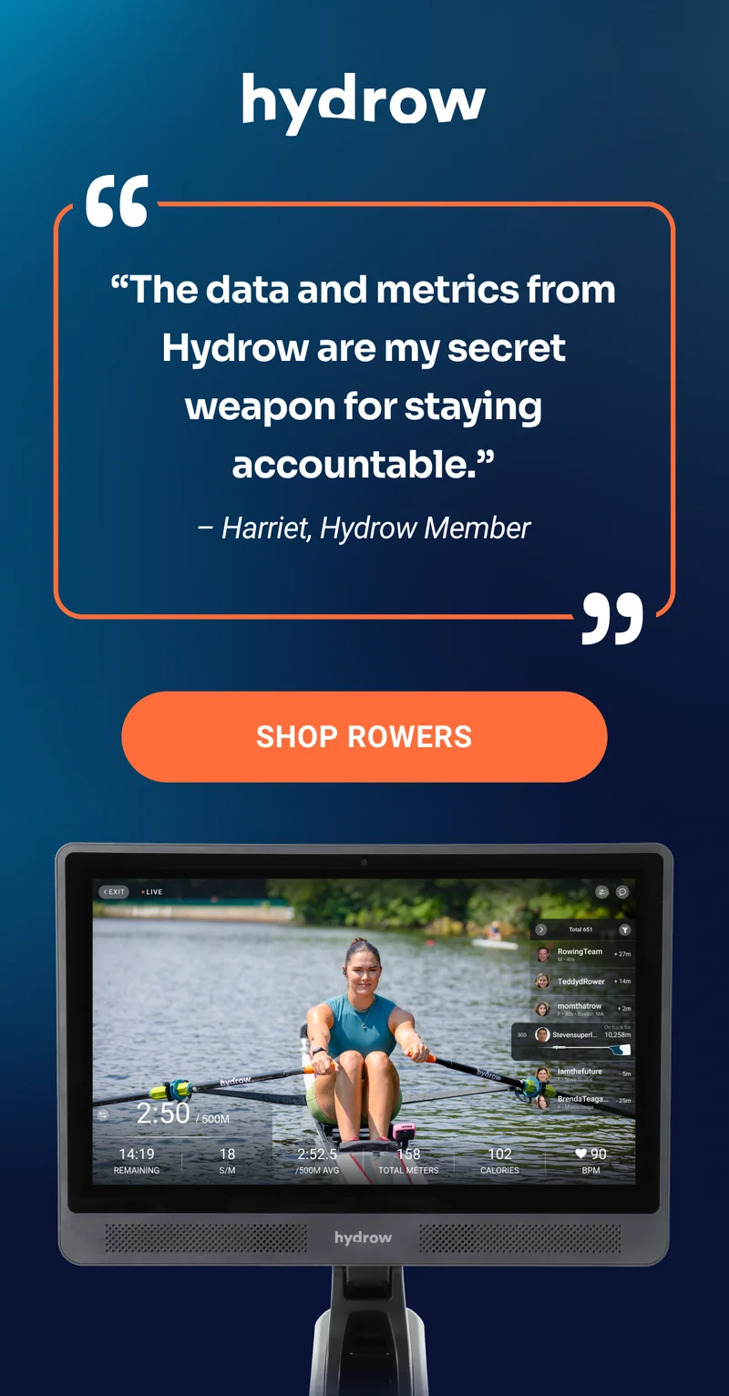 “The data and metrics from Hydrow are my secret weapon for staying accountable.” – Harriet, Hydrow Member SHOP ROWERS