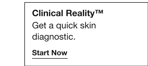 Clinical Reality™: Get a quick skin diagnostic. START NOW