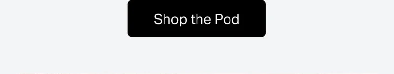 Shop the Pod