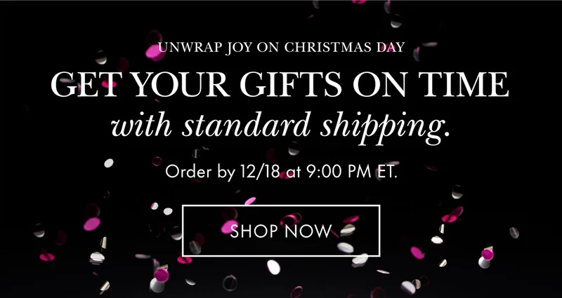 Unwrap Joy On Christmas Day Get Your Gifts On TIme with standard shipping. Order by 12/18 at 9:00 PM ET.
