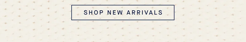 SHOP NEW ARRIVALS