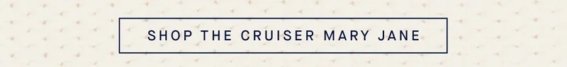 SHOP THE CRUISER MARY JANE