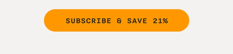 SUBSCRIBE & SAVE 21%