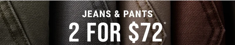 Jeans & Pants 2 For $72*