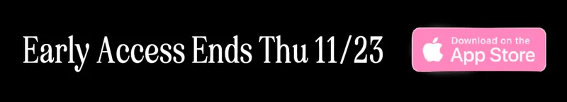 Early Access Ends Thu 11/23