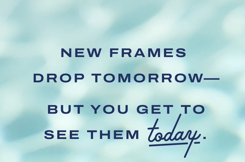 New Frames drop tomorrow