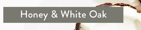 Honey & White Oak