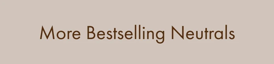 Shop New Neutrals