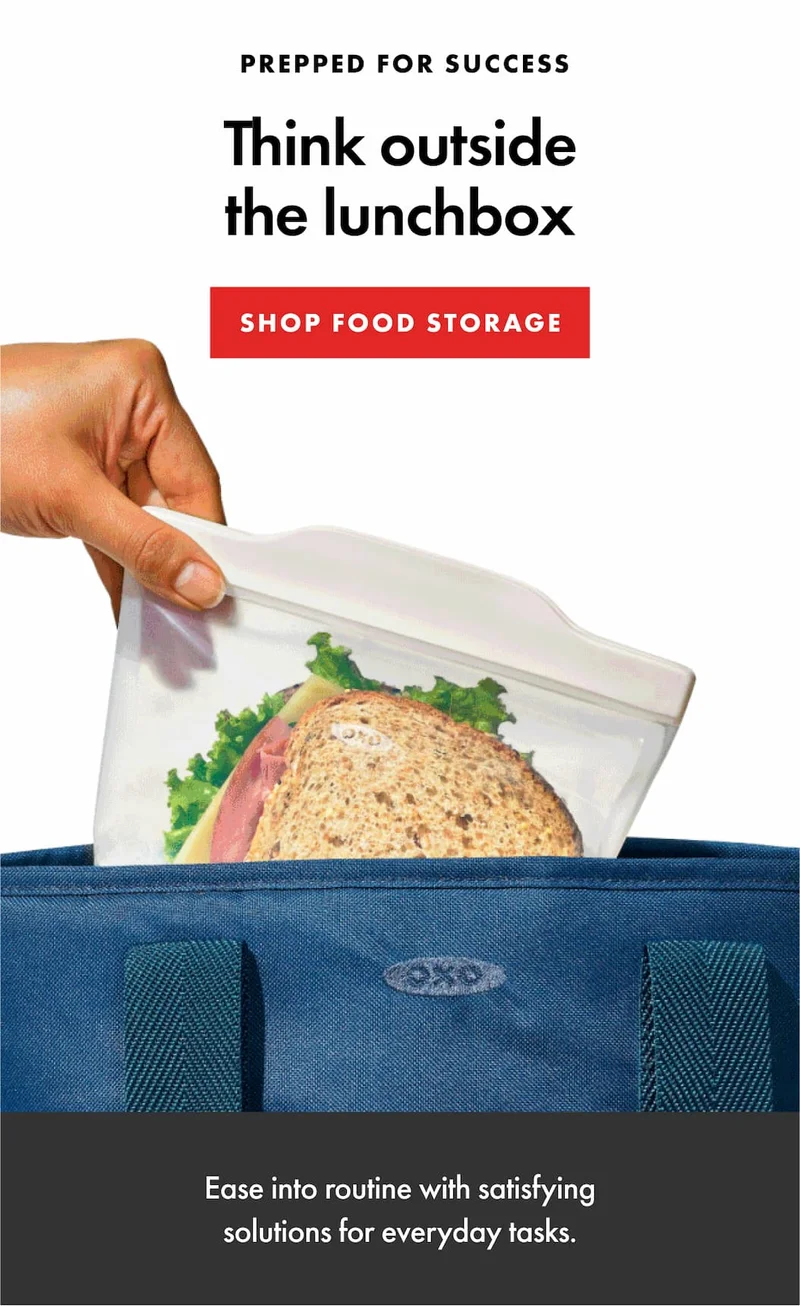 PREPPED FOR SUCCESS. Think outside the lunchbox. Ease into routine with satisfying solutions for everyday tasks. | SHOP FOOD STORAGE