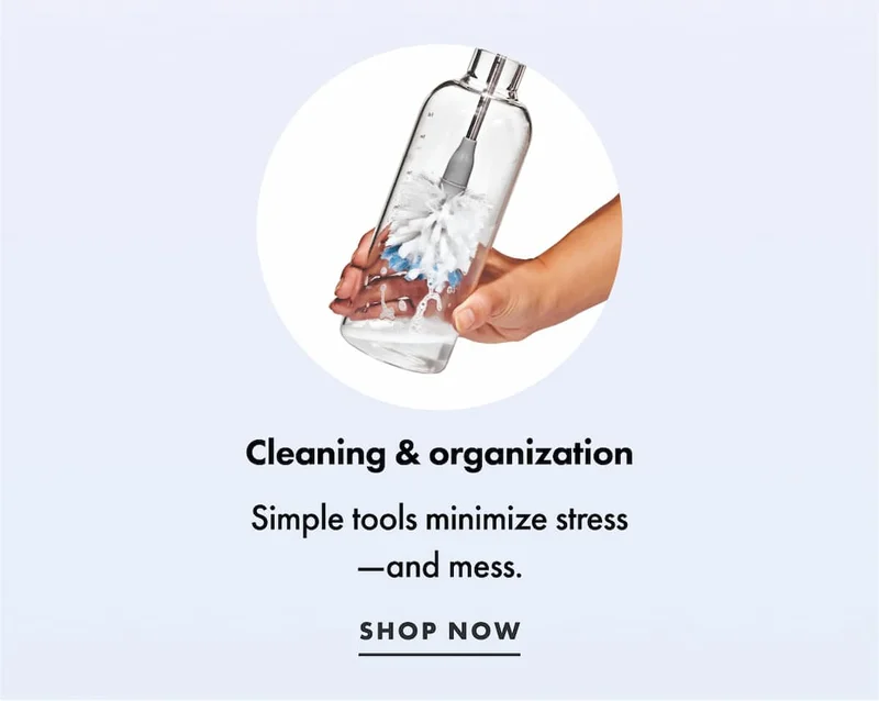 Cleaning & organization. Simple tools minimize stress —and mess. | SHOP NOW