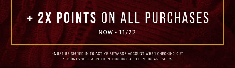 + 2x points on all purchases now - 11/22
