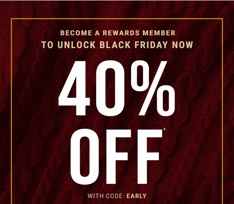 Become a rewards member to unlock black friday now 40% off* with code: discount code