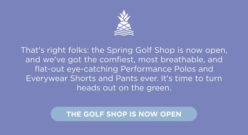 THE GOLF SHOP IS NOW OPEN
