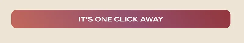 It's one click away