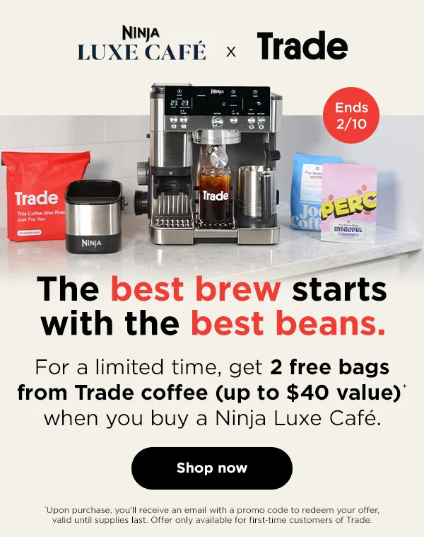 Ninja Luxe™ Café
 x Trade--The best brew starts with the best beans. Get 2 free bags of Trade coffee* when you buy a Ninja Luxe™ Café. *Upon purchase, you'll receive an email with a promo code to redeem your offer, valid until supplies last. Offer only available for first-time customers of Trade.